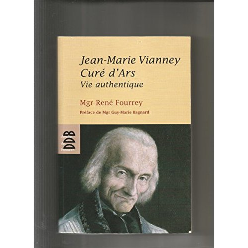 Jean-Marie Vianney, Curé d'Ars. Vie authentique