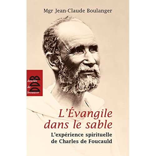 L'Evangile dans le sable (N.ed). L'expérience spirituelle de Charles de Foucauld