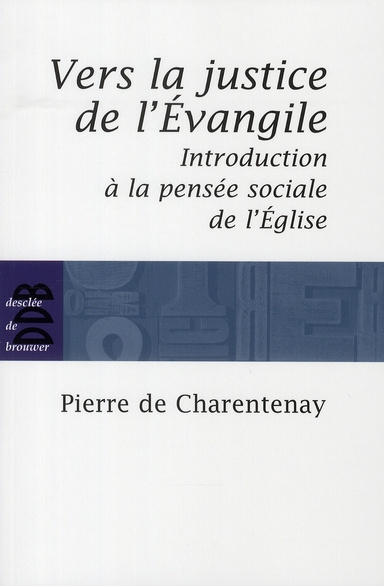 Vers la justice de l'Evangile. Introduction à la pensée sociale de l'Eglise catholique