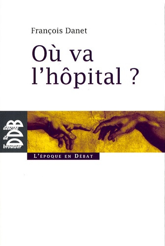 Où va l'hôpital ? Quelques réflexions pour sortir du catastrophisme