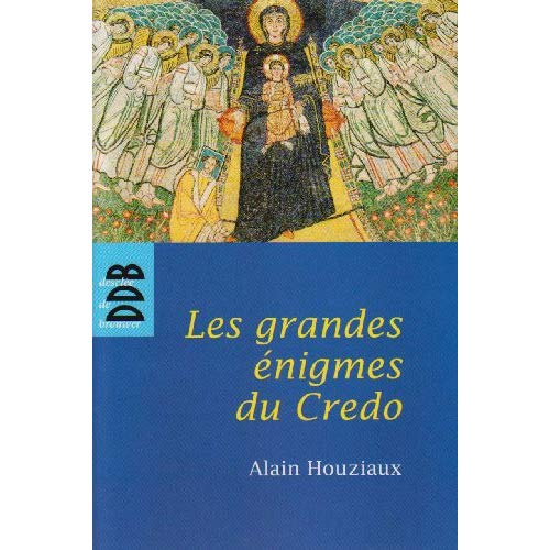 Les grandes énigmes du Credo