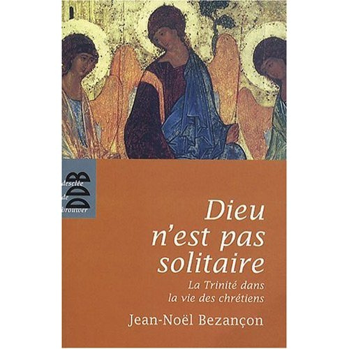 Dieu n'est pas solitaire. La Trinité dans la vie des chrétiens