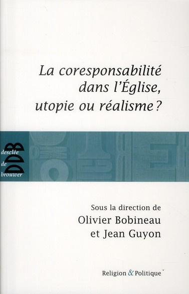 La corresponsabilité dans l'Eglise, utopie ou réalisme ?