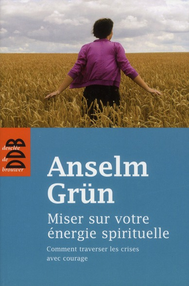 Miser sur votre énergie spirituelle. Comment traversé les crises avec courage