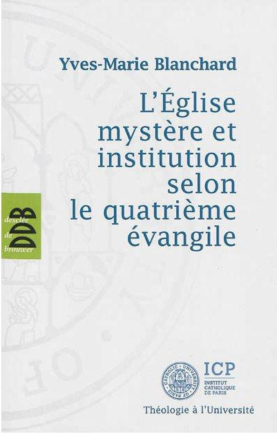L'Eglise mystère et institution selon le quatrième évangile