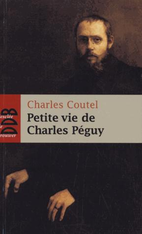 Petite vie de Charles Péguy. "L'homme-cathédrale"