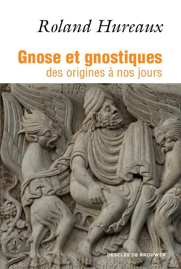 Gnose et gnostiques. Des origines à nos jours