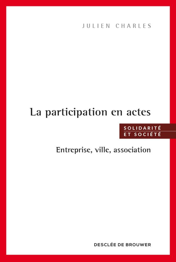 La participation en actes. Entreprise, ville, association