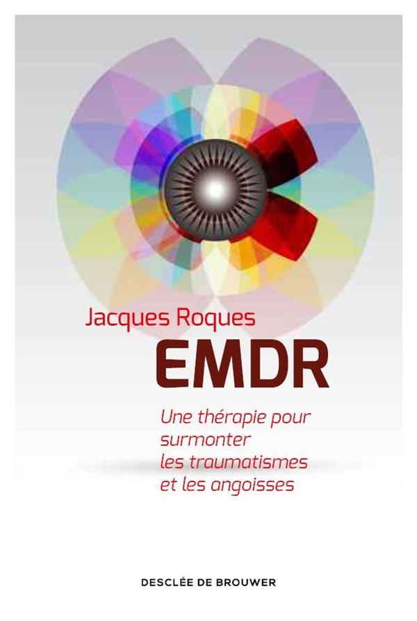 EMDR. Une révolution thérapeutique, Edition revue et augmentée