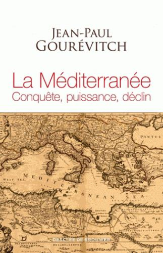 La Méditerranée. Conquête, puissance, déclin