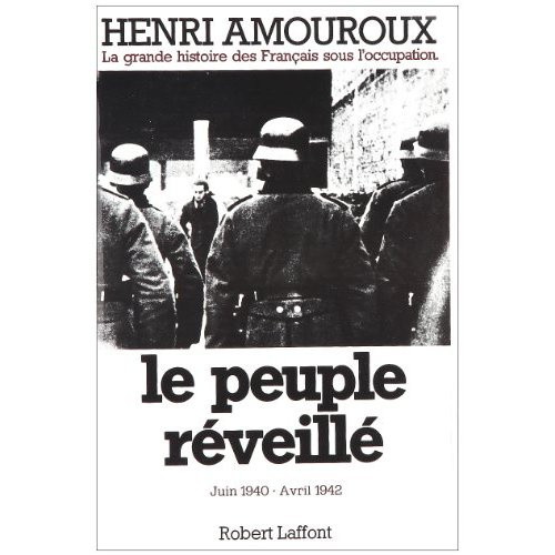 LA GRANDE HISTOIRE DES FRANCAIS SOUS L'OCCUPATION. Tome 4, Le peuple réveillé, juin 1941-avril 1942
