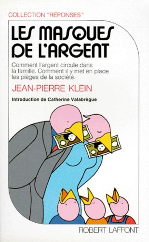 LES MASQUES DE L'ARGENT. Comment l'argent circule dans la famille, Comment il y met en place les piè