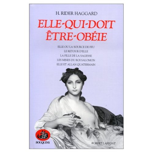 Elle-qui-doit-être-obéie. Elle ou la Source de feu ; Le Retour d'Elle ; La Fille de la sagesse ; Le