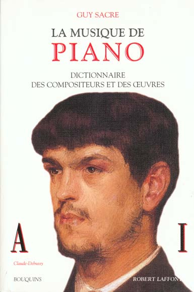La musique de piano. Dictionnaire des compositeurs et des oeuvres, Tome 1, A-I