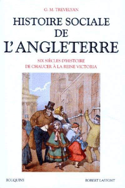 Histoire sociale de l'Angleterre. Six siècles de Chaucer à la reine Victoria