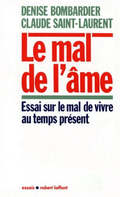LE MAL DE L'AME. Essai sur le mal de vivre au temps présent
