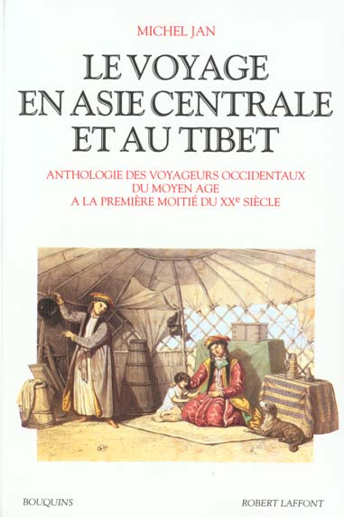 Le voyage en Asie centrale et au Tibet. Anthologie des voyageurs occidentaux du moyen âge à la premi