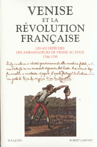 Venise et la Révolution française. Les 470 dépêches des ambassadeurs de Venise au Doge 1786-1795