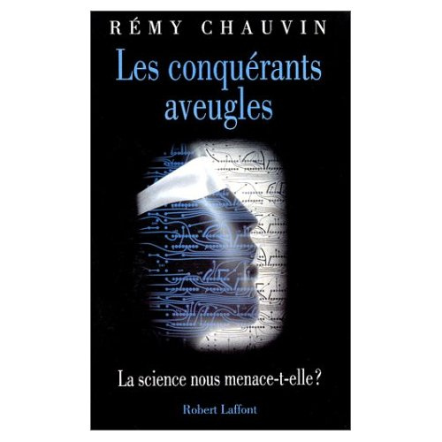 Les conquérants aveugles. La science nous menace-t-elle ?