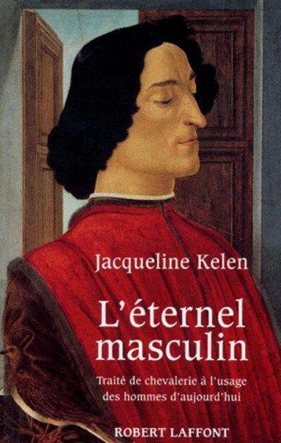 L'éternel masculin. Traité de chevalerie à l'usage des hommes d'aujourd'hui