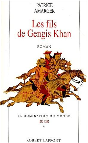 La Domination du Monde Tome 1 : Les fils de Gengis Khan