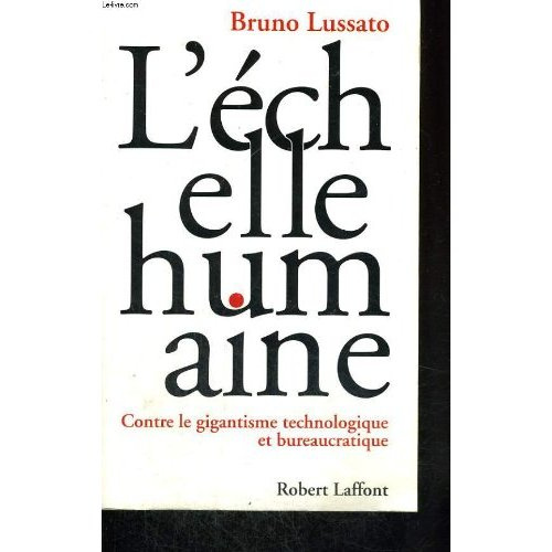 L'échelle humaine. Contre le gigantisme technologique et bureaucratique