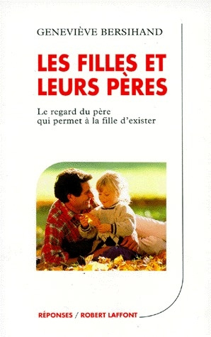 LES FILLES ET LEURS PERES. Le regard du père qui permet à la fille d'exister