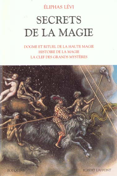 Secrets de la magie. Tome 1, Dogme et rituel de la haute magie, histoire de la magie, la clef des gr