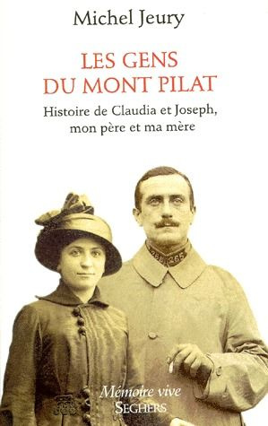 Les gens du Mont Pilat. Histoire de Claudia et Joseph, mon père et ma mère