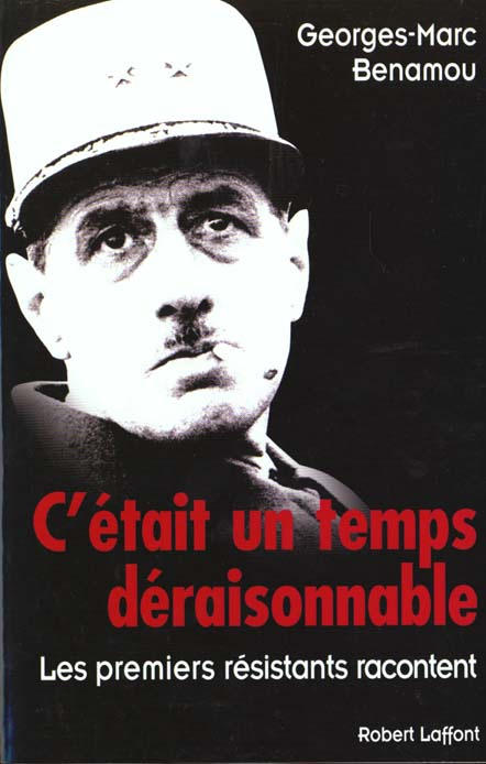 C'était un temps déraisonnable. Les premiers résistants racontent