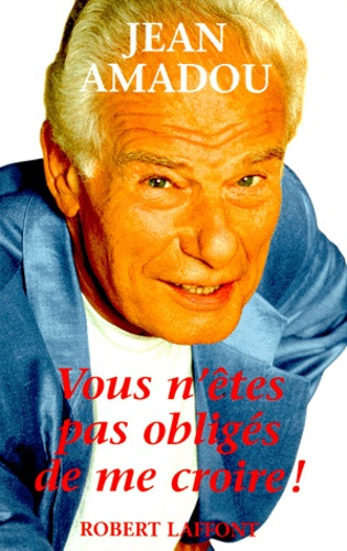 Vous n'êtes pas obligés de me croire !