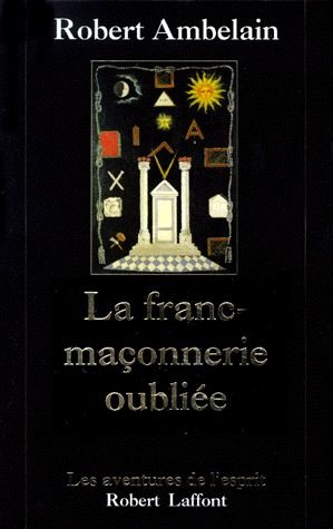 LA FRANC-MACONNERIE OUBLIEE. 1352-1688-1720