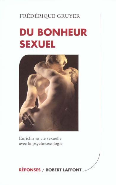 Du bonheur sexuel. Enrichir sa vie sexuelle avec la psychosexologie