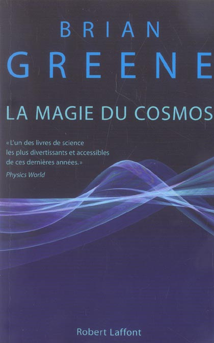 La magie du Cosmos. L'espace, le temps, la réalité : tout est à repenser