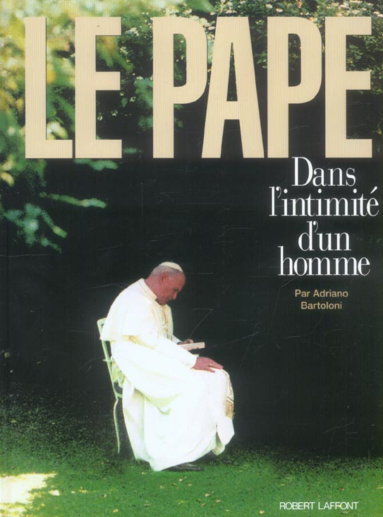 Le Pape. Dans l'intimité d'un homme