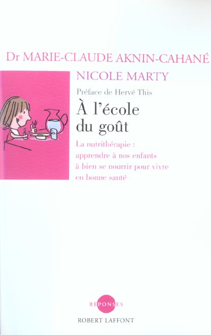 A l'école du goût. La nutrithérapie : apprendre à nos enfants à bien se nourrir pour vivre en bonne