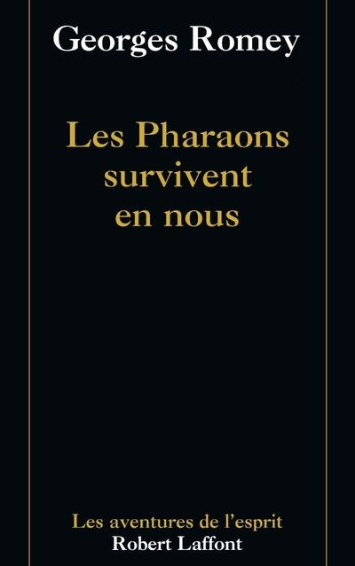 Les Pharaons survivent en nous
