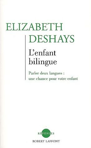 L'enfant bilingue. Parler deux langues : une chance pour votre enfant
