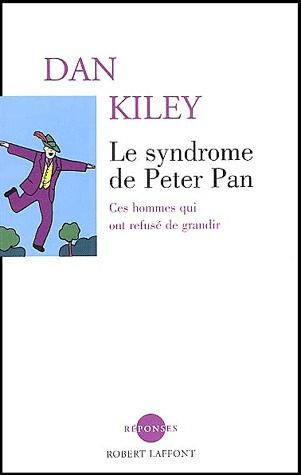 Le syndrome de Peter Pan. Ces hommes qui ont refusé de grandir