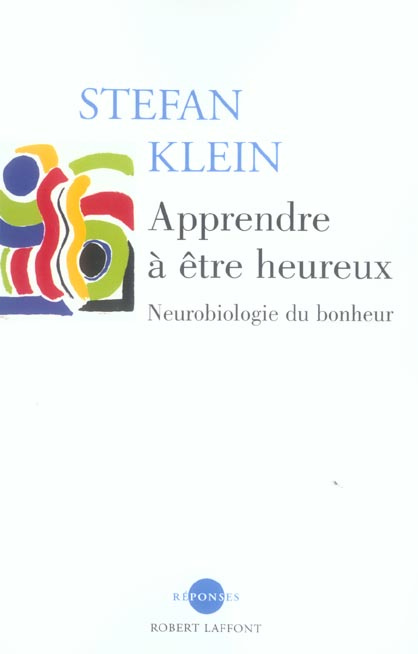 Apprendre à être heureux. Neurobiologie du bonheur