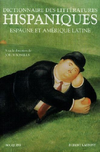Dictionnaire des littératures hispaniques. Espagne et amérique latine