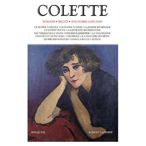 Colette. Volume 1, Romans, récits, souvenirs (1900-1919)