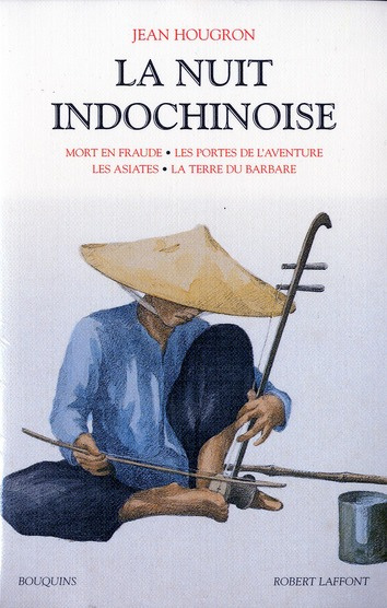 La nuit indochinoise. Volume 2, Mort en fraude ; Les portes de l'aventure ; Les asiates ; La terre d