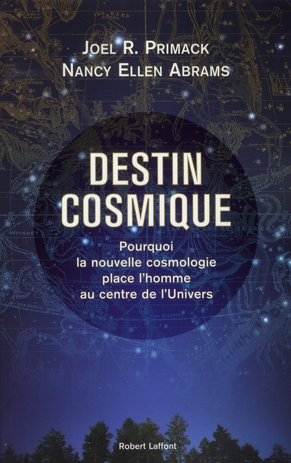 Destin cosmique. Pourquoi la nouvelle cosmologie place l'homme au centre de l'univers