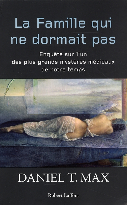 La famille qui ne dormait pas. Enquête sur l'un des plus grands mystères médicaux de notre temps