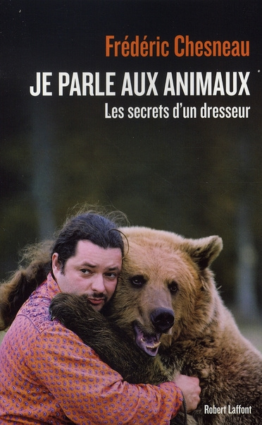 Je parle aux animaux. Les secrets d'un dresseur