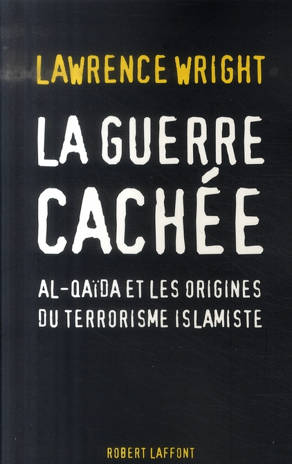 La guerre cachée. Al-Qaïda et les origines du terrorisme islamiste