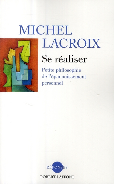 Se réaliser. Petite philosophie de l'épanouissemnt personnel