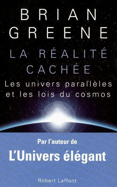 La réalité cachée. Les univers parallèles et les lois du cosmos