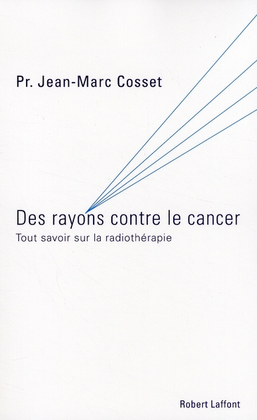 Des rayons contre le cancer. Tout savoir sur la radiothérapie